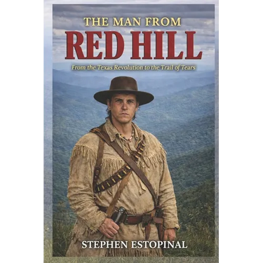 The Man From Red Hill: From the Texas Revolution to the Trail of Tears
