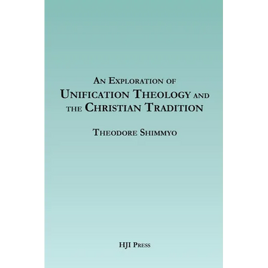 An Exploration of Unification Theology and the Christian Tradition