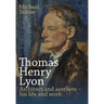 Thomas Henry Lyon: Architect and aesthete - his life and work