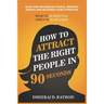 How to Attract the Right People in 90 seconds: Book For Influencing People, Winning Friends and Becoming More Attractive