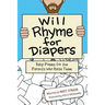 Will Rhyme for Diapers: Baby Poems for the Parents Who Raise Them