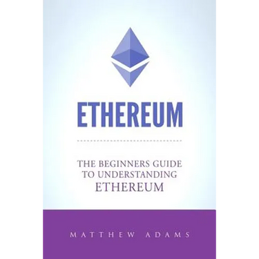 Ethereum: The Beginners Guide To Understanding Ethereum, Ether, Smart Contracts, Ethereum Mining, ICO, Cryptocurrency, Cryptocurrency Investing