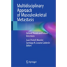 Multidisciplinary Approach of Musculoskeletal Metastasis: Current Trends and Future Directions