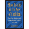 Slave Traffic in the Age of Abolition: Puerto Rico, West Africa, and the Non-Hispanic Caribbean, 1815-1859