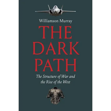 The Dark Path: The Structure of War and the Rise of the West