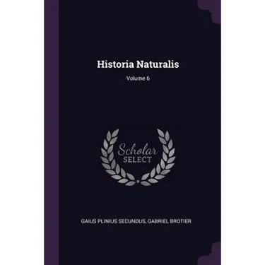 Historia Naturalis; Volume 6