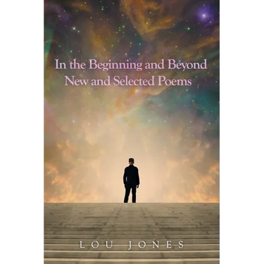 In the Beginning and Beyond New and Selected Poems