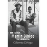 My Father Martin Dihigo The Immortal