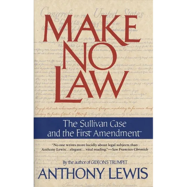 Make No Law: The Sullivan Case and the First Amendment