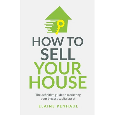 How to Sell Your House: The Definitive Guide to Marketing Your Biggest Capital Asset