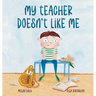 My Teacher Doesn't Like Me
