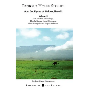 Paniolo House Stories: From The Kupuna of Waimea, Hawai'i Volume 2