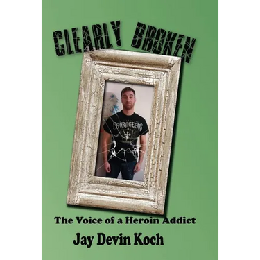 Clearly Broken: The Voice of a Heroin Addict