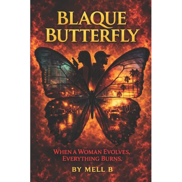 Blaque Butterfly: When A Woman Evolves, Everything Burns