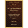 The Life And Times Of John Skinner: Bishop Of Aberdeen And Primus Of The Scottish Episcopal Church (1887)