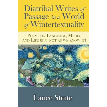 Diatribal Writes of Passage in a World of Wintertextuality: Poems on Language, Media, and Life (but not as we know it)