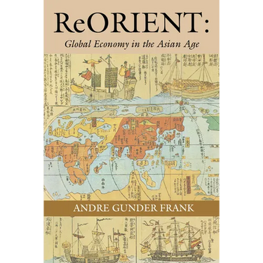 Reorient: Global Economy in the Asian Age