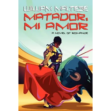 Matador, Mi Amor: A Novel of Romance