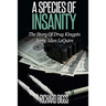 A Species of Insanity: The Story of Drug Kingpin Jerry Allen LeQuire