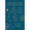 Discover Your INFP Archetypes