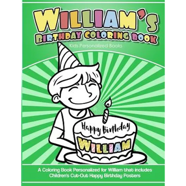 William's Birthday Coloring Book Kids Personalized Books: A Coloring Book Personalized for William that includes Children's Cut Out Happy Birthday Pos