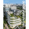 Dense + Green Urban Development: Emerging Models of Integrated Architecture