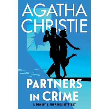 Partners in Crime: A Tommy and Tuppence Collection: The Official Authorized Edition
