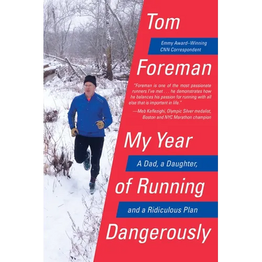 My Year of Running Dangerously: A Dad, a Daughter, and a Ridiculous Plan