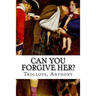 Can You Forgive Her?