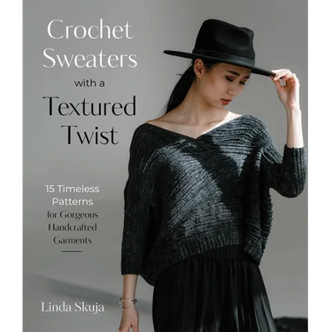 Crochet Sweaters with a Textured Twist: 15 Timeless Patterns for Gorgeous Handcrafted Garments