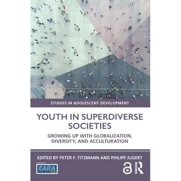 Youth in Superdiverse Societies: Growing Up with Globalization, Diversity, and Acculturation