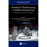 Handbook of Post-Processing in Additive Manufacturing: Requirements, Theories, and Methods