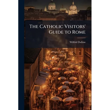 The Catholic Visitors' Guide to Rome