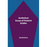 Aesthetical Essays Of Friedrich Schiller