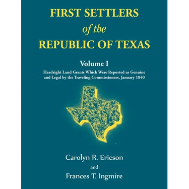 First Settlers of the Republic of Texas, Volume 1
