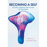 Becoming a Self: The Past, Present, and Future of Selfhood