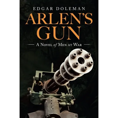 Arlen's Gun: A Novel of Men at War