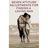 Seven Attitude Adjustments for Finding a Loving Man