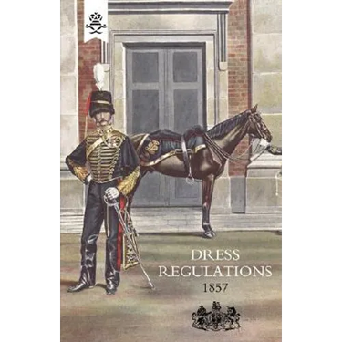 Regulations for the Dress of General Staff and Regimental Officers of the Army 1857