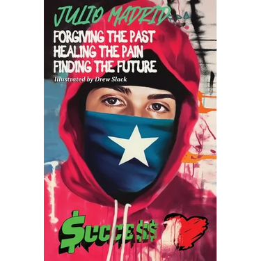 Julio a Memoir: Forgiving the Past, Healing the Pain, Finding the Future