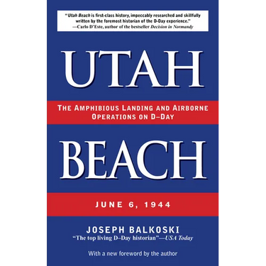 Utah Beach: The Amphibious Landing and Airborne Operations on D-Day, June 6, 1944