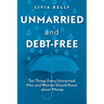 Unmarried and Debt-Free: Ten Things Every Unmarried Man and Woman Should Know about Money