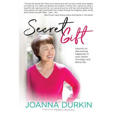 Secret Gift: Lessons in discovering happiness in your career, marriage, and family life.