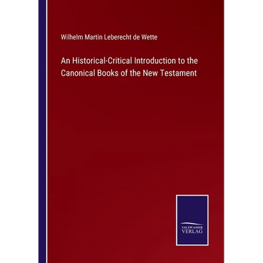 An Historical-Critical Introduction to the Canonical Books of the New Testament
