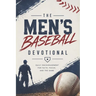 The Men's Baseball Devotional: A 40-Day Baseball Devotional for Men Who Love God and the Game