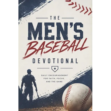 The Men's Baseball Devotional: A 40-Day Baseball Devotional for Men Who Love God and the Game