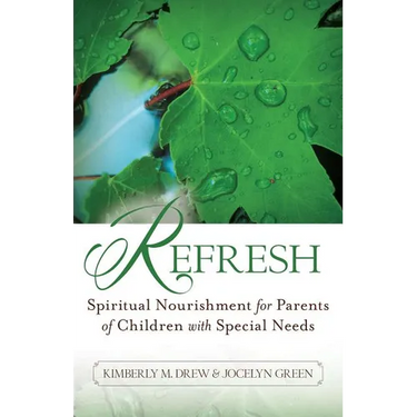 Refresh: Spiritual Nourishment for Parents of Children with Special Needs