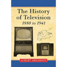 The History of Television, 1880 to 1941