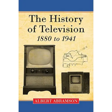 The History of Television, 1880 to 1941