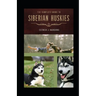The Complete Guide To Siberian Huskie: A Definitive Approach To Breed, Care, And Train Your Husky Puppy To Be a Well-Behaved Dog; All You Need To Know